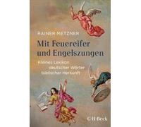 Mit Feuereifer und Engelszungen: Kleines Lexikon deutscher Wörter biblischer Herkunft