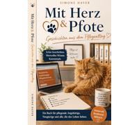 Mit Herz & Pfote: Geschichten aus dem Pflegealltag