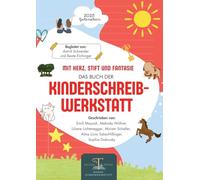 Mit Herz, Stift und Fantasie: Das 2. Buch der Kinderschreibwerkstatt Gutenstein: Geschichten junger Autorinnen