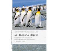 Mit Humor und Eleganz: Supervision und Coaching in Organisationen und Institutionen