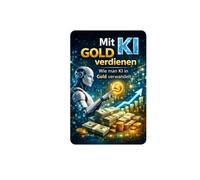 Mit KI Gold verdienen: Wie man KI in Gold verwandelt