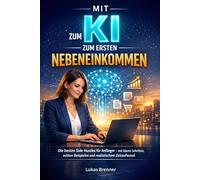Mit KI zum ersten Nebeneinkommen: Die besten Side Hustles für Anfänger - mit klaren Schritten, echten Beispielen und realistischem Zeitaufwand