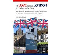 Mit LOVE raus aus LONDON - jetzt geht’s an die Küste!: Zwischen Nebel, Schmugglern und royalen Geheimnissen: Der alternative Reiseführer zur Südküste Englands schwarz-weiß Eidition
