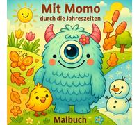Mit Momo durch die Jahreszeiten: Ein kunterbunter Ausmalspaß für Kinder ab ca. 3 Jahren