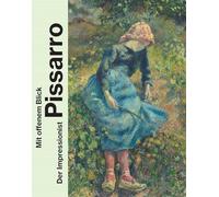 Mit offenem Blick. Der Impressionist Pissarro