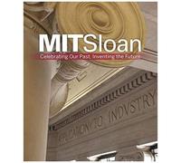 Mit Sloan: Celebrating Our Past, Inventing The Future