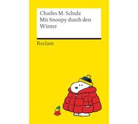Mit Snoopy durch den Winter: Winterspaß mit den Peanuts - Philosophisches und Tiefsinniges von der Kultfigur von Charles M. Schulz
