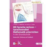 Mit Sprache rechnen - Sprachsensibel Mathematik unterrichten in der Grundschule: Diagnostik, Förderung und Feedback