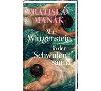 Mit Wittgenstein in der Schwulensauna: Aspekte schwulen Lebens im heutigen Mitteleuropa