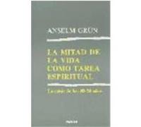 MITAD DE LA VIDA COMO TAREA ESPIRITUAL, LA. La crisis de los 40-50 años
