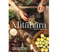 Rujuta Diwekar – Mitahara: Food Wisdom From My Indian Kitchen – Livre en anglais – Relié