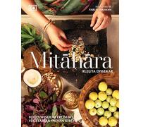 Mitahara: Food Wisdom From My Indian Kitchen
