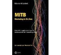 Mitb Mastering In The Box: Concetti E Applicazioni Per La Realizzazione Del Mastering Audio Con Wavelab Pro 10