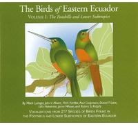 Mitch Lysinger - The Birds of Eastern Ecuador, Volume 1: The Foothills and Lower Subtropics