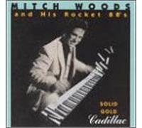 Mitch Woods & Rocket 88's - Solid Gold Cadillac