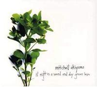 Mitchell Akiyama - If Night is a Weed and Day Grows Less [Import]