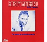 Bobby Mitchell - I'm Gonna Be A Wheel Someday [Import]