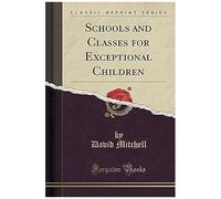 Mitchell, D: Schools And Classes For Exceptional Children (C