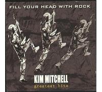 Mitchell,Kim - Fill Your Head with Rock - greatest hits