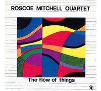 Mitchell, Roscoe - Flow of Things