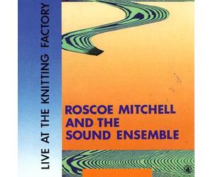Mitchell, Roscoe - Live At The Knitting Factory