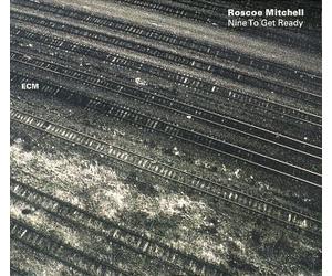 Mitchell, Roscoe - Nine to Get Ready
