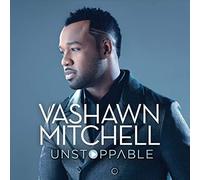 Mitchell, Vashawn – Unstoppable – Universal Music Group