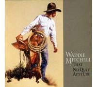 Mitchell, Waddie********* - That No Quit Attitude