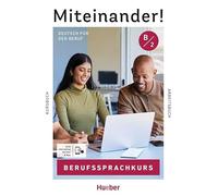 Miteinander! Deutsch für den Beruf B2. Kurs- und Arbeitsbuch plus interaktive Version: Deutsch als Zweitsprache / Kurs- und Arbeitsbuch plus interaktive Version