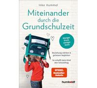Miteinander durch die Grundschulzeit: Beziehung stärken & gelassen begleiten. So schafft dein Kind den Schulalltag. Weniger Druck, weniger Streit. Spiegel-Bestsellerautorin