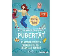 Miteinander durch die Pubertät: Gelassener begleiten, weniger streiten, in Kontakt bleiben.So bleiben dein Kind und du ein Team!