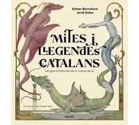 Mites i llegendes catalans: Les grans històries de la nostra terra