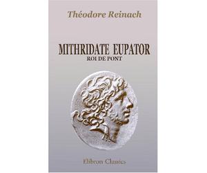 Mithridate Eupator, roi de Pont: Bibliothèque d'archéologie, d'art et d'histoire ancienne