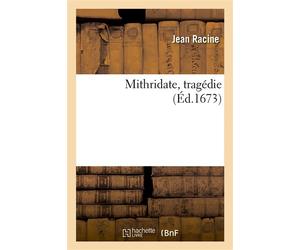 Mithridate, tragédie - Jean Racine - Hachette Bnf - broché - Livre