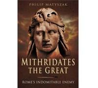 Mithridates the Great: Rome's Indomitable Enemy - [Version Originale] Inconnu (Auteur)