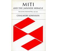 Miti and the Japanese Miracle: The Growth of Industrial Policy, 1925-1975