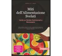 Miti dell'Alimentazione Svelati: Verità su Bufale Nutrizionali e Benessere