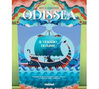 Miti e leggende. Odissea. Il viaggio di Ulisse