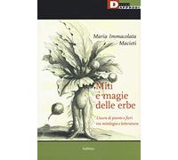 Miti e magie delle erbe. L'aura di piante e fiori tra mitologia e letteratura