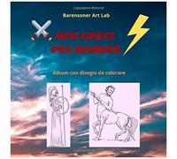 Miti Greci Per Bambini: Album Da Colorare - Passione Miti Greci Per Bambini