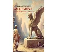 Miti Greci. Storie Di Dei E Di Eroi Animate Dalla Fantasia