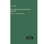 Miti, Leggende E Superstizioni Del Medio Evo: Volume 1 - in caratteri grandi