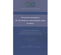 Mitigating The Impacts Of The Financial And Economic Crisis In Africa - Proceedings Of The Workshop On 'the Global Financial And Economic Crisis : Strategies For Mitigating Its Impacts On...