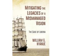 Mitigating the Legacies of a Mismanaged Vision: The Case of Liberia