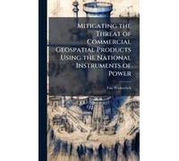 Mitigating The Threat Of Commercial Geospatial Products Using The National Instruments Of Power