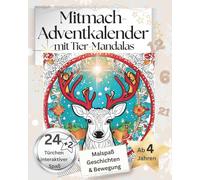 Mitmach-Adventskalender mit Tier-Mandalas für Kinder ab 4 Jahren- Malspaß, Geschichten & Bewegung: Interaktives Advents-Malbuch mit Mini-Challenges, Achtsamkeitsimpulsen & Weihnachts-Bonusseiten