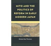Mito and the Politics of Reform in Early Modern Japan