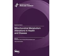 Mitochondrial Metabolism Alterations in Health and Disease