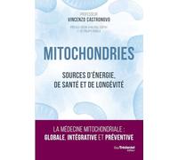 Mitochondries - Sources d'énergie, de santé et de longévité