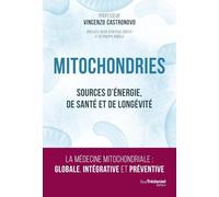 Mitochondries - Sources d'énergie, de santé et de longévité
